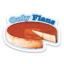 Load image into Gallery viewer, Only Flans Vinyl Sticker

