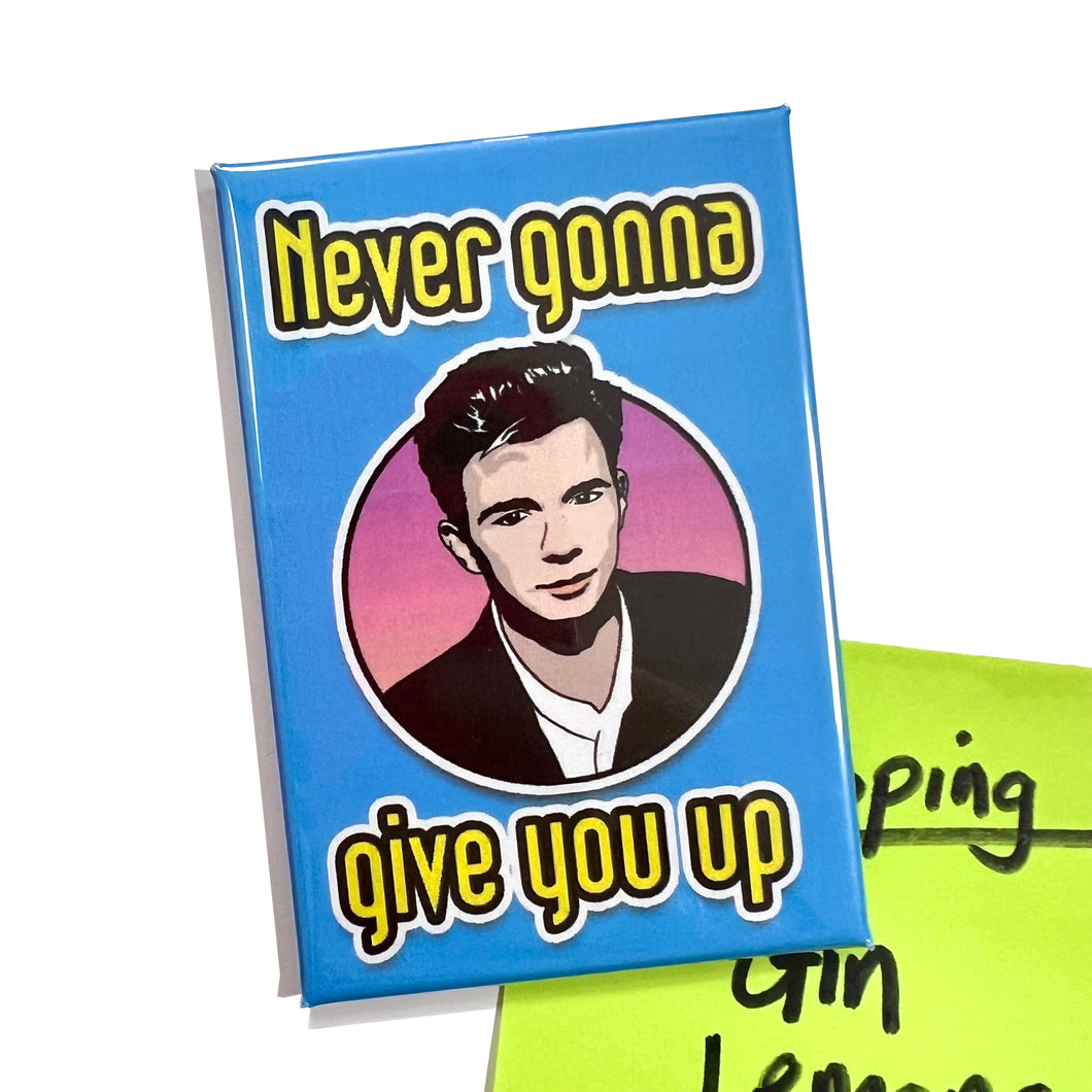 Never Gonna Give You Up 1980s Inspired Fridge Magnet