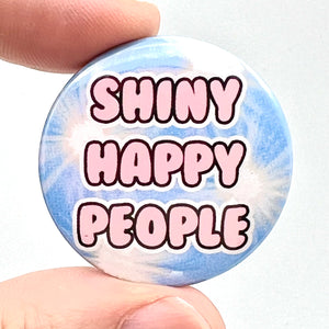 Shiny Happy People Button Pin Badge