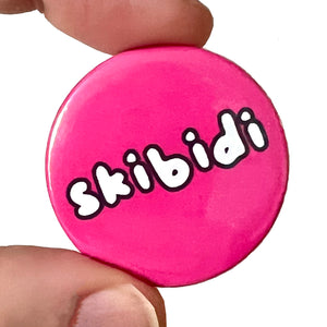 Skibidi Teenage Slang Inspired Button Pin Badge