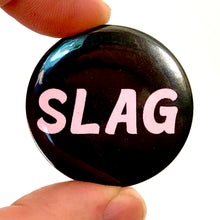 Load image into Gallery viewer, Slag Button Pin Badge

