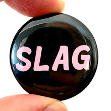 Load image into Gallery viewer, Slag Button Pin Badge
