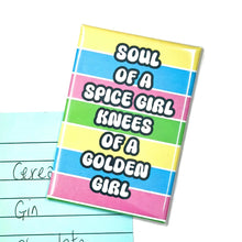 Load image into Gallery viewer, Should Of A Spice Girl Knees Of A Golden Girl Fridge Magnet
