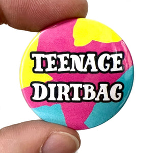 Teenage Dirtbag Inspired Button Pin Badge