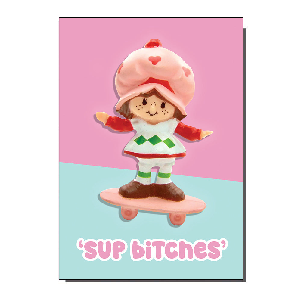 'Sup Bitches' Strawberry Shortcake Inspired Greetings Card