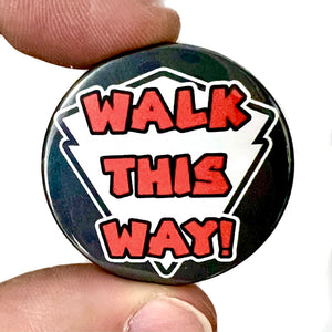 Walk This Way RUN DMC  Inspired Button Pin Badge