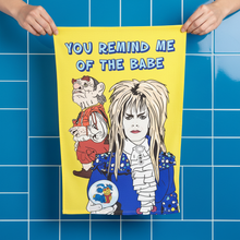 Load image into Gallery viewer, You Remind Me Of The Babe Labyrinth Inspired Tea Towel
