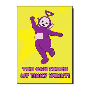 You Can Touch My Tinky Winky Greetings Card