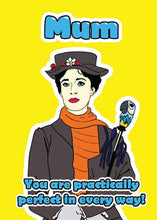 Load image into Gallery viewer, Mum You Are Practically Perfect In Every Way Greetings Card
