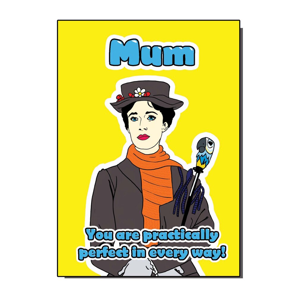 Mum You Are Practically Perfect In Every Way Greetings Card
