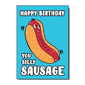 Happy Birthday You Silly Sausage Greetings Card