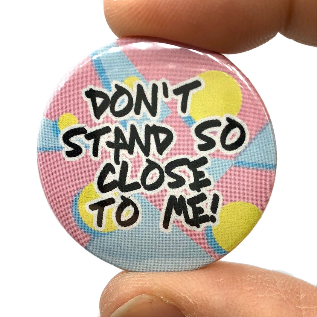 Don't Stand So Close To Me The Police Button Pin Badge