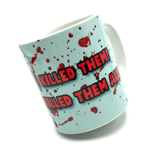 Murder She Wrote I Killed Them All Ceramic Mug