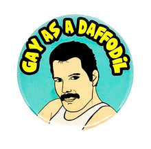 Load image into Gallery viewer, Gay As A Daffodil Freddie Mercury Inspired Pin Badge
