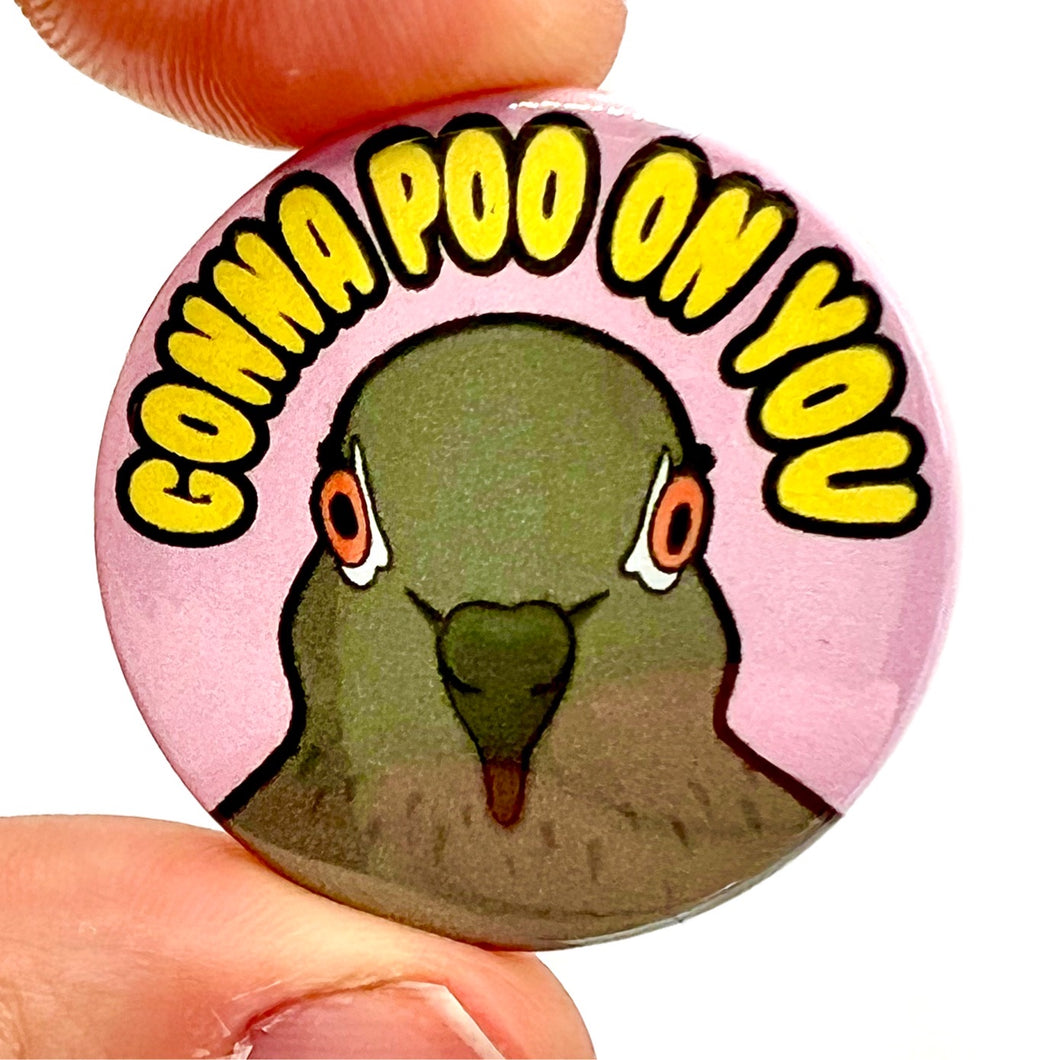 Gonna Poo On You Pigeon Button Pin Badge