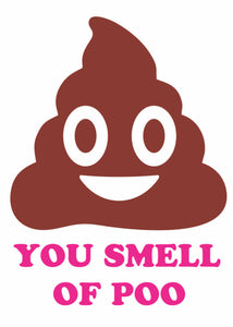 You Smell Of Poo Card