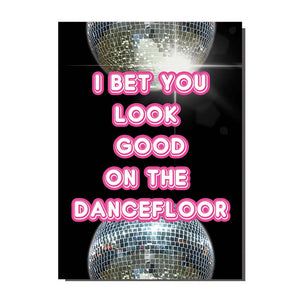 I Bet You Look Good On The Dance Floor Greetings Card