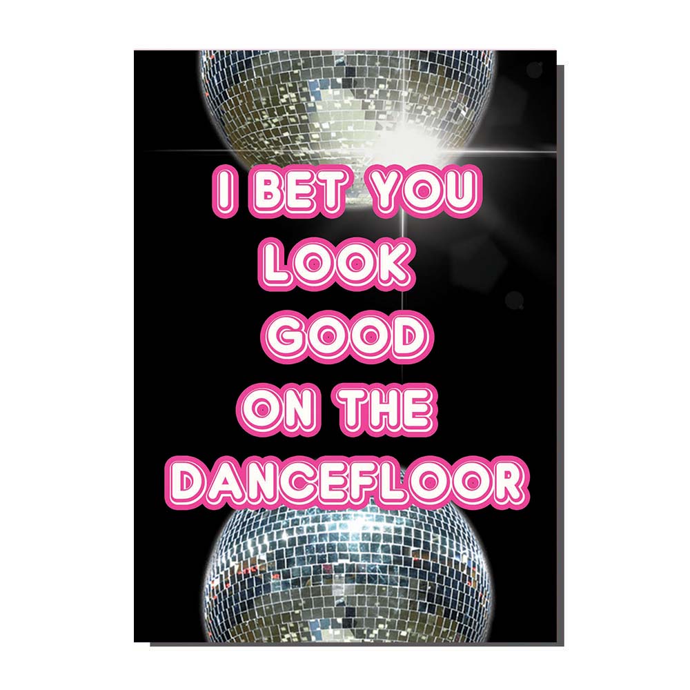 I Bet You Look Good On The Dance Floor Greetings Card