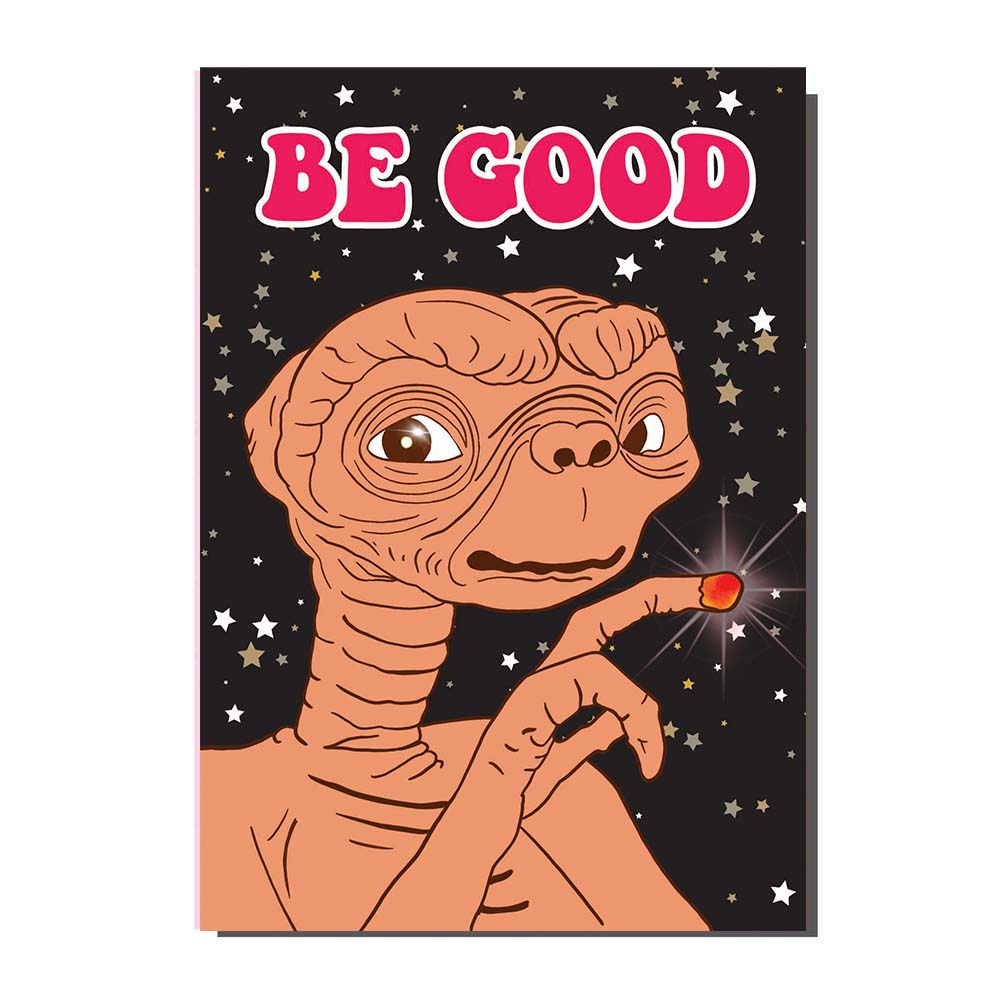 ET Be Good Greetings Card