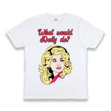 Load image into Gallery viewer, What Would Dolly Do White Cotton Unisex T-shirt

