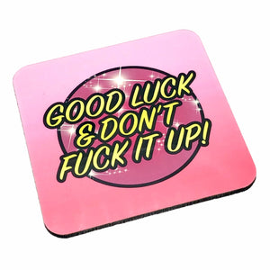Good Luck & Don't Fuck It Up Drinks Coaster