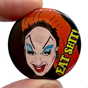 Divine Eat Shit Button Pin Badge