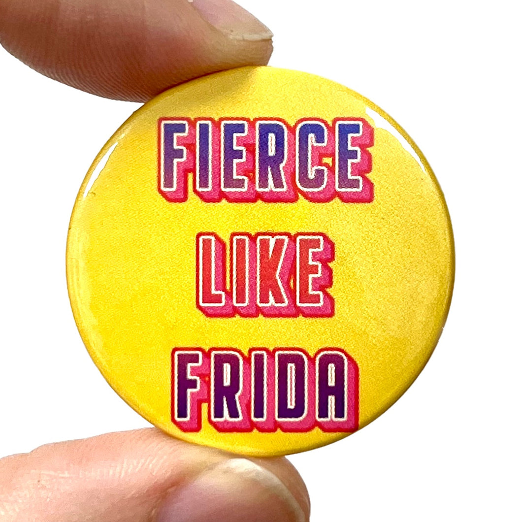 Fierce Like Frida Button Pin Badge