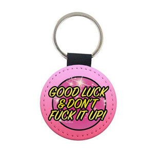 Good Luck and Don't Fuck It Up Keyring