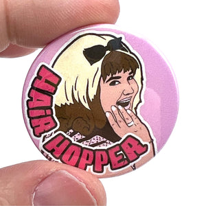 Hairspray Hair Hopper Inspired Button Pin Badge