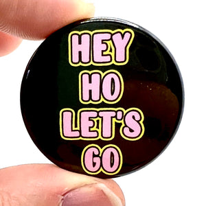 Hey Ho Lets Go Punk Inspired Button Pin Badge