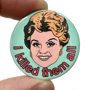 I Killed Them All Killed Button Pin Badge