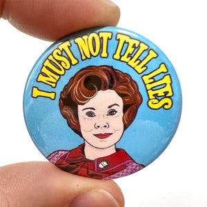 I Must Not Tell Lies Button Pin Badge