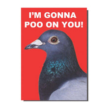 Load image into Gallery viewer, I&#39;m Gonna Poo On You Pigeon Card
