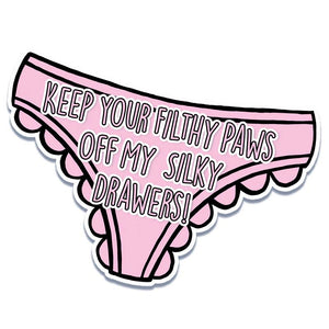 Keep Your Filthy Paws Off My Silky Drawers Grease Inspired Vinyl Sticker