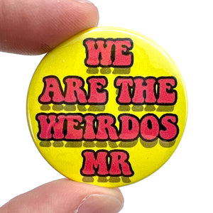 We Are The Weirdos Mr Nancy The Craft Inspired Button Pin Badge